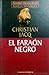 El Faraón Negro by Christian Jacq