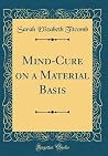 Mind-Cure on a Material Basis (Classic Reprint) Mind-Cure on a Material Basis (Classic Reprint)