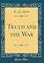 Truth and the War (Classic Reprint)