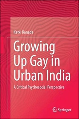 Growing Up Gay in Urban India: A Critical Psychosocial Perspective