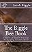 The Biggle Bee Book: A Swar...