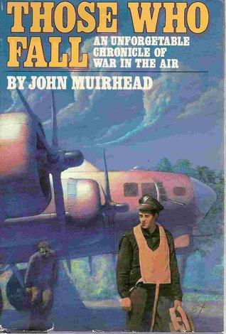 Those Who Fall: An Unforgettable Chronicle of War in the Air (Hardcover)