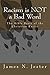Racism is NOT a Bad Word: The Bible Basis of the Christian Racist