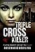 Triple Cross Killer (State Detective Special Forces)