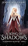 A Song of Shadows by Jenna Wolfhart