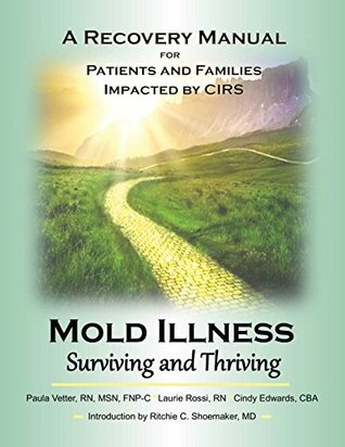 Mold Illness: Surviving and Thriving: A Recovery Manual for Patients & Families Impacted By CIRS (Kindle Edition)