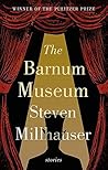 The Barnum Museum by Steven Millhauser