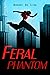 Feral Phantom (Feral Phanto...