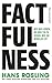 Factfulness: Wie wir lernen, die Welt so zu sehen, wie sie wirklich ist
