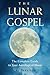The Lunar Gospel by Cal Garrison The Lunar Gospel by Cal Garrison