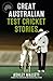 Great Australian Test Cricket Stories