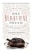 One Beautiful Dream: The Rollicking Tale of Family Chaos, Personal Passions, and Saying Yes to Them Both
