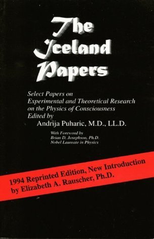 The Iceland Papers: Select Papers on Experimental and Theoretical Research on the Physics of Consciousness (Paperback)