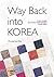 Way Back into Korea by Choong Soon Kim