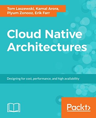 Cloud Native Architectures: Design high-availability and cost-effective applications for the cloud (Kindle Edition)