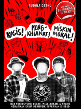 RASIS! PENGKHIANAT! MISKIN MORAL! (Biografi Superman Is Dead)