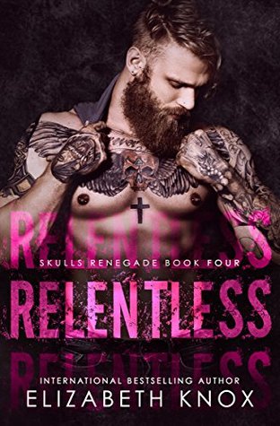 Relentless (Skulls Renegade MC, #4)