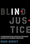 Blind Injustice: A Former Prosecutor Exposes the Psychology and Politics of Wrongful Convictions