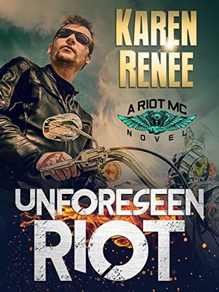 Unforeseen Riot (Riot MC, #1)