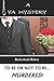 To Be Or Not To Be... Murdered! by Basia Kent Belroy