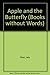 Apple and the Butterfly (Books Without Words)