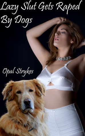 Lazy Slut Gets Raped By Dogs