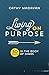 Living on Purpose: 30 Days ...
