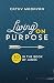 Living on Purpose: 30 Days in the Book of James