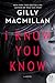 I Know You Know by Gilly Macmillan