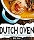 Dutch Oven Cookbook by Billy West