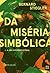 Da Miséria Simbólica. I. A Era Hiperindustrial by Bernard Stiegler Da Miséria Simbólica. I. A Era Hiperindustrial by Bernard Stiegler