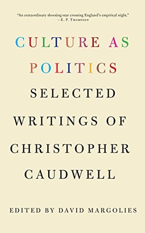 Culture as Politics: Selected Writings of Christopher Caudwell (Kindle Edition)