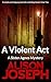 A Violent Act (Sister Agnes Series Book 6)