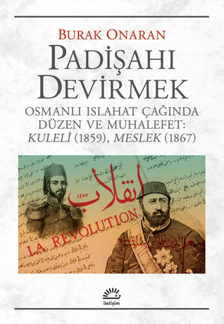 Padişahı Devirmek - Osmanlı Islahat Çağında Düzen ve Muhalefet: Kuleli (1859), Meslek (1867)
