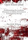 Open Source Jihad: Problematizing the Academic Discourse on Islamic Terrorism in Contemporary Europe
