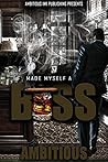 Made Myself A Boss