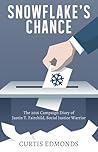 Snowflake's Chance: The 2016 Campaign Diary of Justin T. Fairchild, Social Justice Warrior