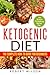 Ketogenic Diet: The Complete How-To Guide For Beginners: Ketogenic Diet For Beginners: Step By Step To Lose Weight And Heal Your Body