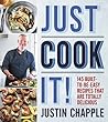 Just Cook It!: 145 Built-to-Be-Easy Recipes That Are Totally Delicious