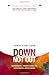 Down, Not Out