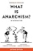 What Is Anarchism?: An Introduction