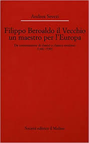 Filippo Beroaldo il Vecchio, un maestro per l'Europa : Da commentatore di classici a classico moderno (1481-1550)