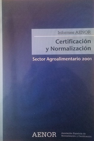 Informes AENOR. Certificación y normalización. Sector agroalimentario 2001 (Paperback)