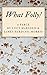 What Folly!: A Farce (The S...