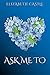 Ask Me To