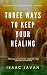 Three Ways To Keep Your Healing by Isaac Javan