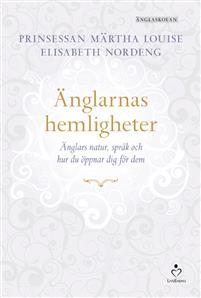 Änglarnas hemligheter: Änglars natur, språk och hur du öppnar dig för dem