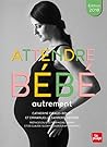 Attendre bébé autrement