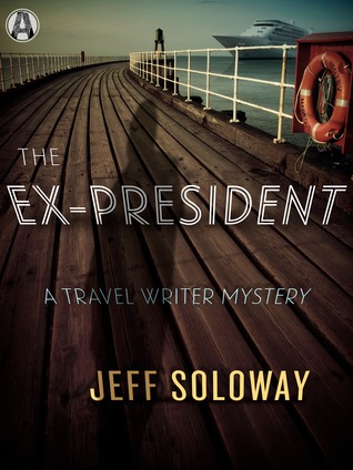 The Ex-President: A Travel Writer Mystery (Travel Writer Mystery, #3)