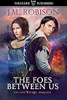 The Foes Between Us (Not published)